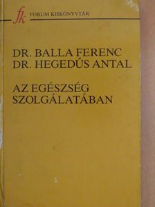 Dr. Balla Ferenc - Az egészség szolgálatában [antikvár]