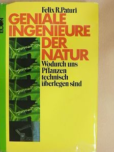 Felix R. Paturi - Geniale Ingenieure der Natur [antikvár]