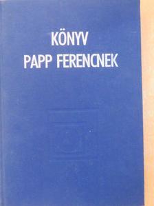 Bolla Kálmán - Könyv Papp Ferencnek [antikvár]
