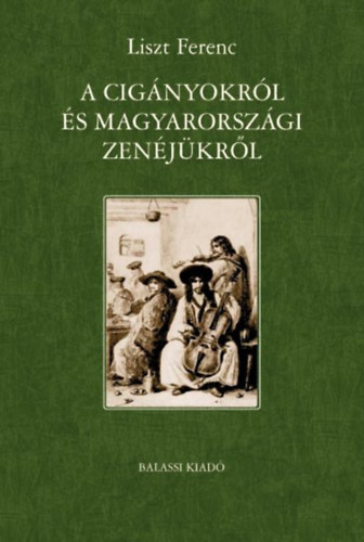 Liszt Ferenc - A cigányokról és magyarországi zenéjükről