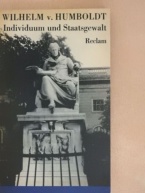 Wilhelm von Humboldt - Individuum und Staatsgewalt [antikvár]