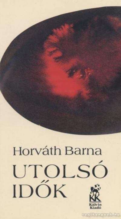 Horváth Barna - Utolsó idők [antikvár]