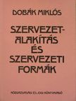 Dobák Miklós - Szervezetalakítás és szervezeti formák [antikvár]
