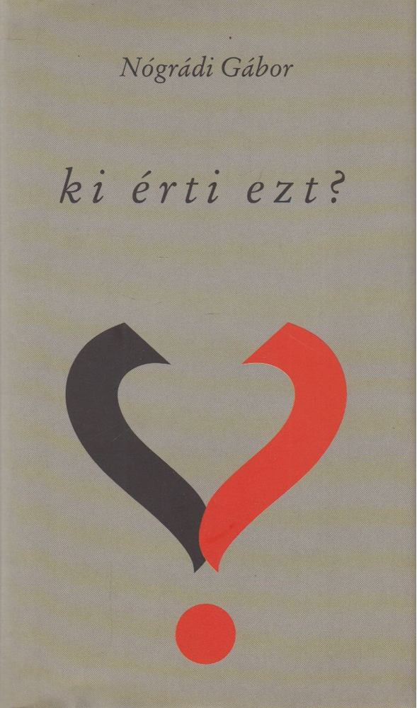 NÓGRÁDI GÁBOR - Ki érti ezt? [antikvár]