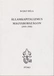 Bojkó Béla - Államkapitalizmus Magyarországon (1919-1945) [antikvár]