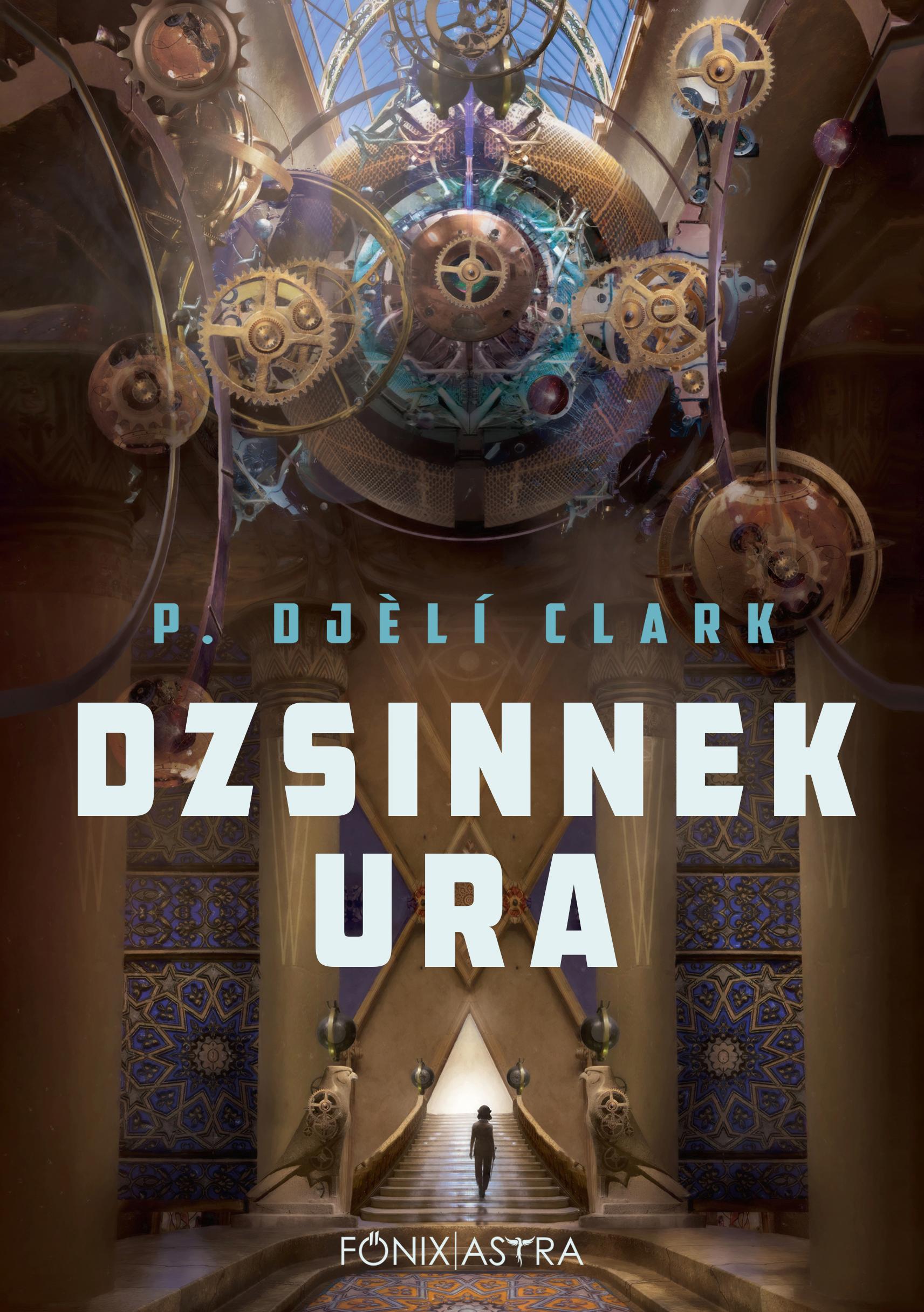 P. Djelí Clark - Dzsinnek Ura