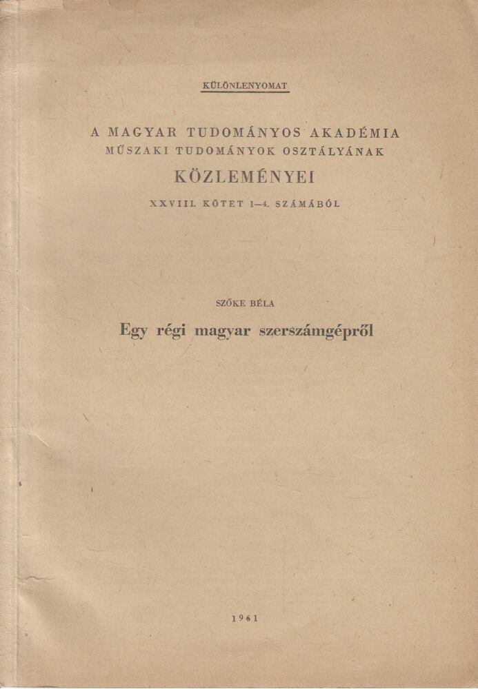 SZŐKE BÉLA - Egy régi magyar szerszámgépről [antikvár]