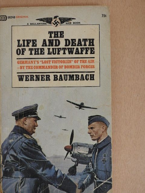Werner Baumbach - The Life and Death of the Luftwaffe [antikvár]