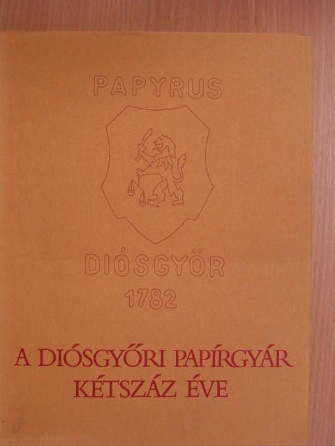 Mares Valéria - A Diósgyőri Papírgyár kétszáz éve [antikvár]