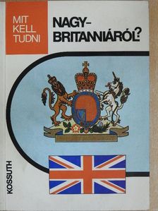 Keresztesi János - Mit kell tudni Nagy-Britanniáról? [antikvár]
