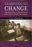Terrice Bassler - Learning to Change: The Experience of Transforming Education in South East Europe [antikvár]
