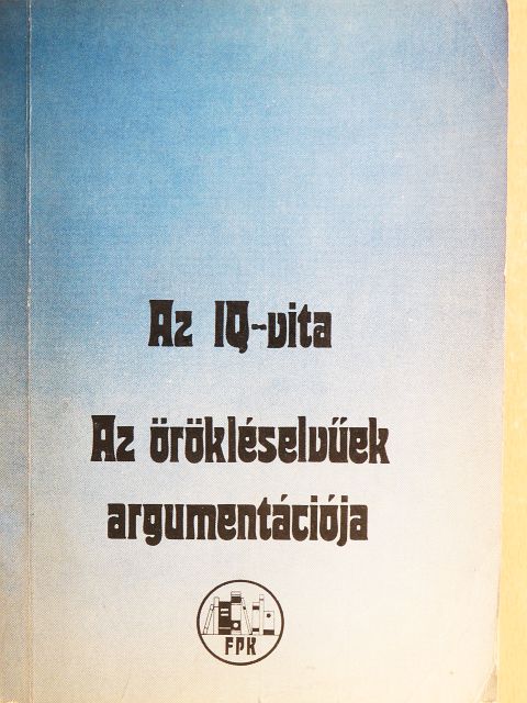 Arthur R. Jensen - Az IQ-vita/Az örökléselvűek argumentációja [antikvár]