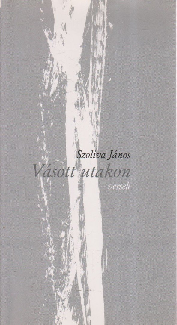 Szoliva János - Vásott utakon (aláírt) [antikvár]