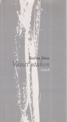 Szoliva János - Vásott utakon (aláírt) [antikvár]