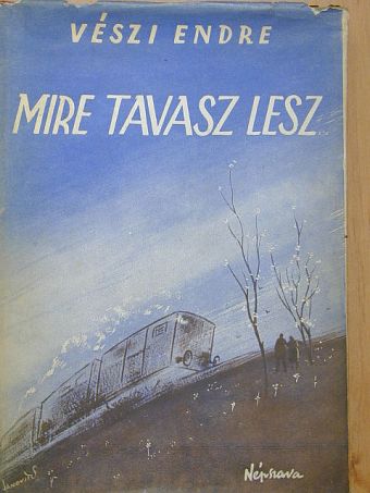 Vészi Endre - Mire tavasz lesz [antikvár]