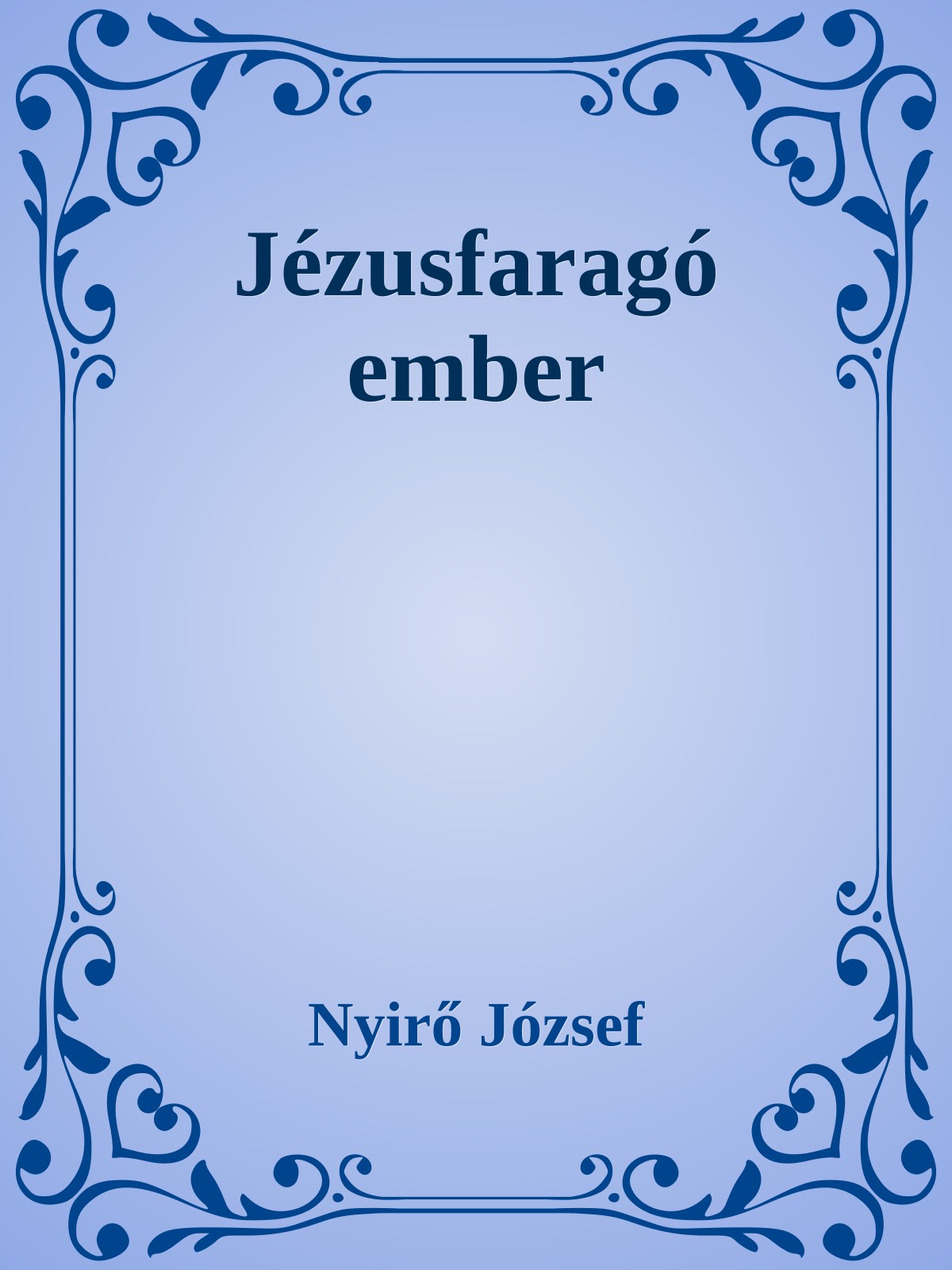 NYÍRŐ JÓZSEF - Jézusfaragó ember [eKönyv: epub, mobi]