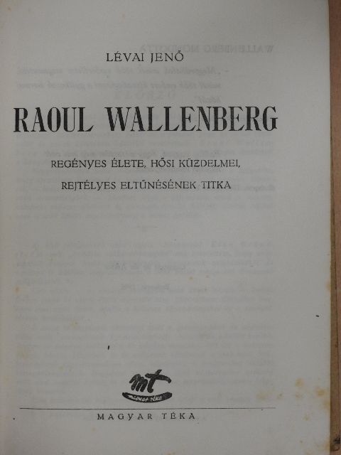 Lévai Jenő - Raoul Wallenberg regényes élete, hősi küzdelmei, rejtélyes eltűnésének titka [antikvár]
