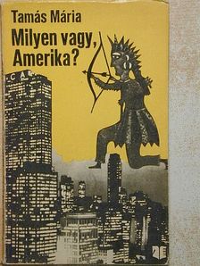 Tamás Mária - Milyen vagy, Amerika? [antikvár]