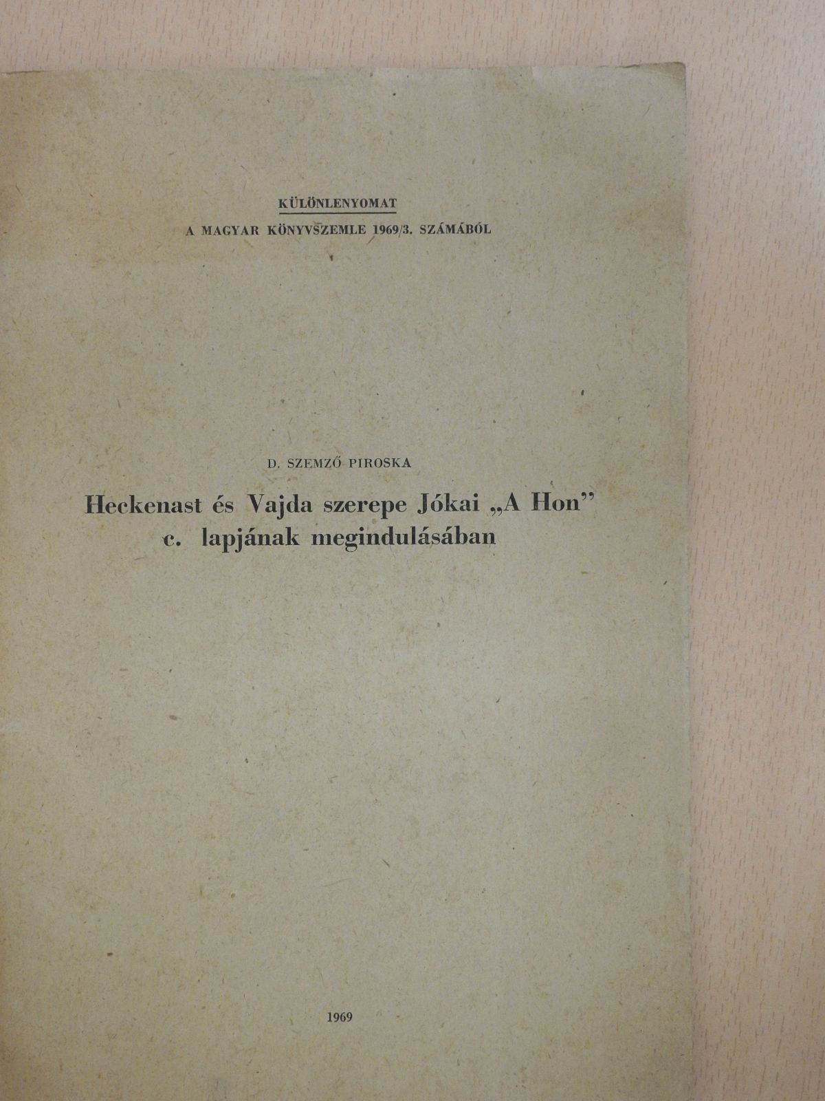 D. Szemző Piroska - Heckenast és Vajda szerepe Jókai "A Hon" c. lapjának megindulásában (dedikált példány) [antikvár]