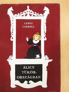 Lewis Carroll - Alice Tükörországban [antikvár]