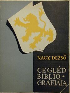 Nagy Dezső - Cegléd bibliográfiája [antikvár]