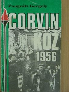 Pongrátz Gergely - Corvin köz - 1956 [antikvár]