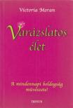 Victoria Moran - Varázslatos élet [antikvár]