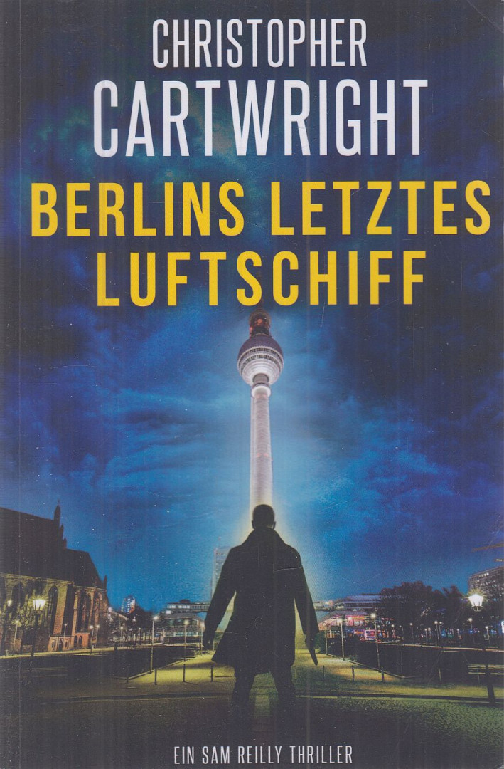 Cartwright, Christopher - Berlins letztes Luftschiff [antikvár]