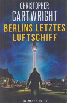 Cartwright, Christopher - Berlins letztes Luftschiff [antikvár]