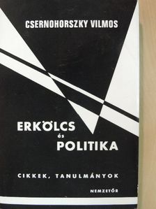 Csernohorszky Vilmos - Erkölcs és politika [antikvár]
