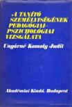 Ungárné Komoly Judit - A tanító személyiségének pedagógiai-pszichológiai vizsgálata [antikvár]