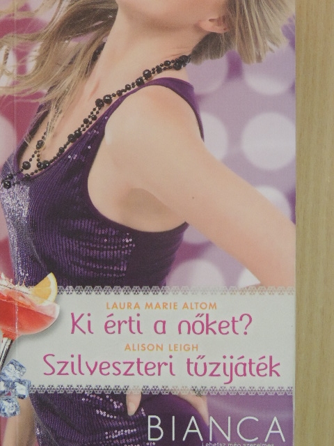 Alison Leigh - Ki érti a nőket?/Szilveszteri tűzijáték [antikvár]