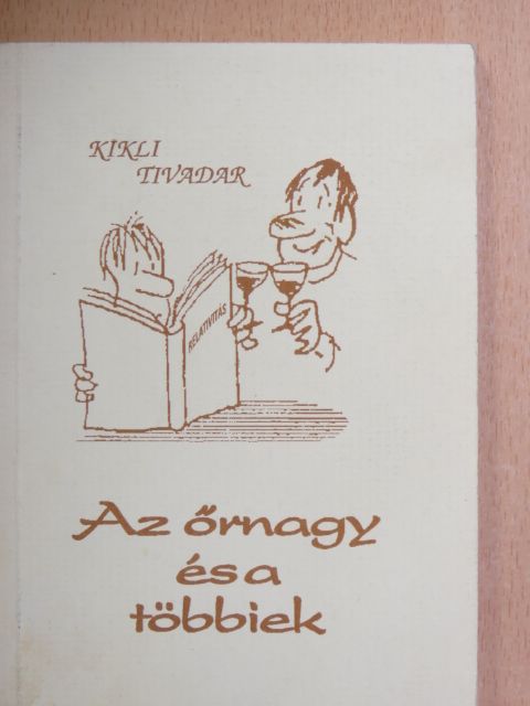 Kikli Tivadar - Az őrnagy és a többiek [antikvár]