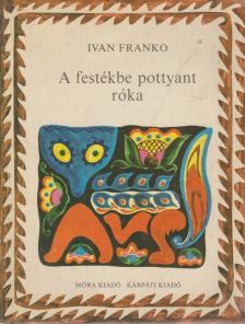 Ivan Franko - A festékbe pottyant róka [antikvár]