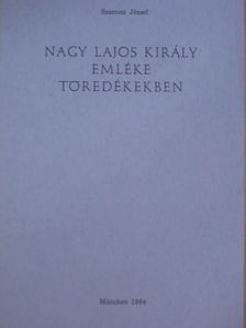 Szamosi József - Nagy Lajos király emléke töredékekben [antikvár]