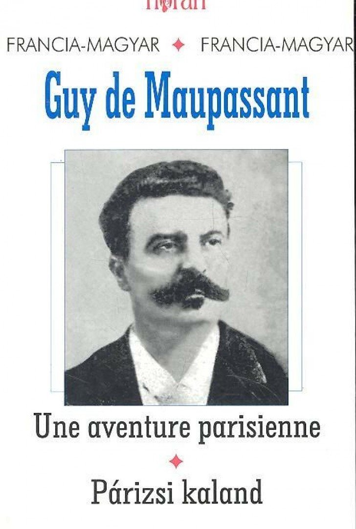 Guy de Maupassant - Une aventure parisienne - Párizsi kaland [antikvár]
