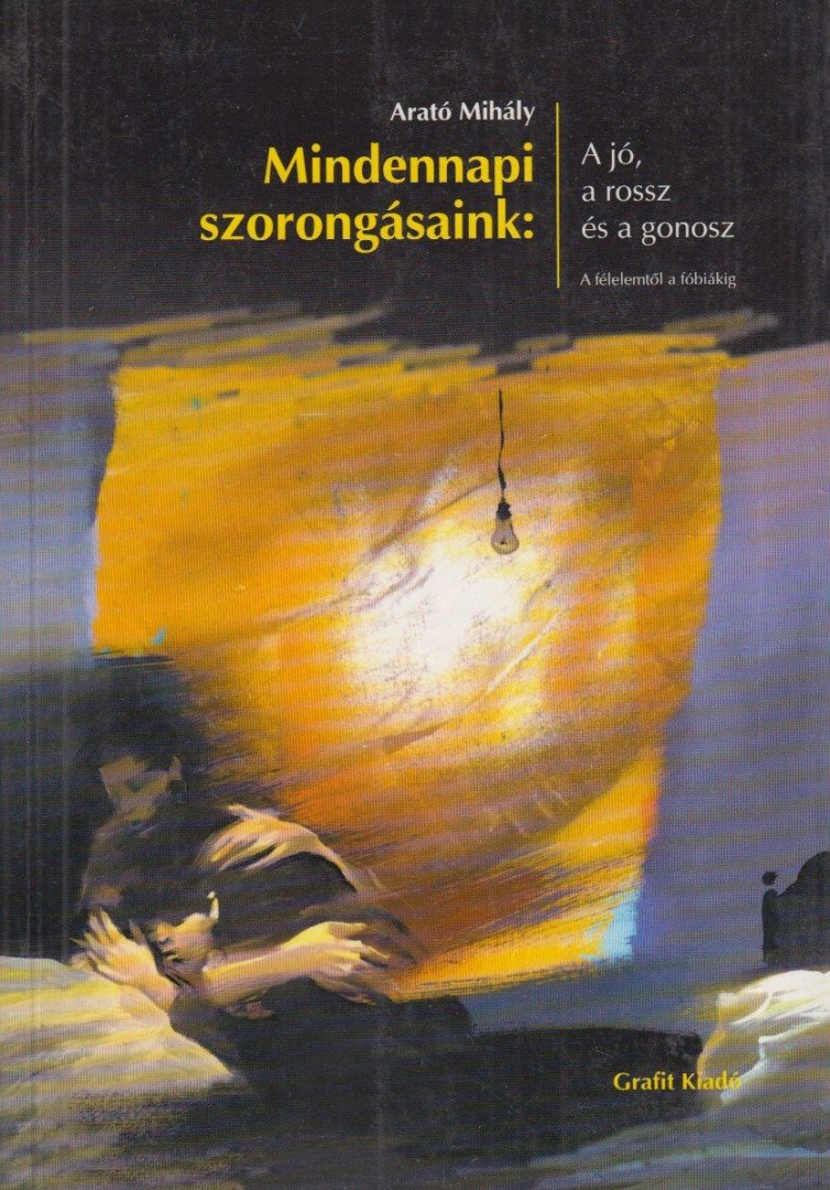 Arató Mihály - Mindennapi szorongásaink [antikvár]