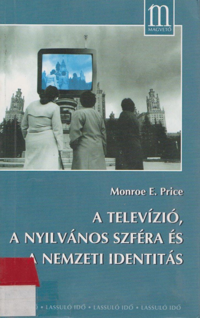 Monroe E. Price - A televízió, a nyilvános szféra és a nemzeti identitás [antikvár]
