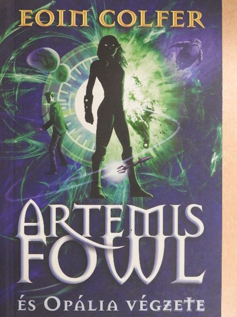 Eoin Colfer - Artemis Fowl és Opália végzete [antikvár]