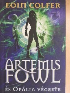 Eoin Colfer - Artemis Fowl és Opália végzete [antikvár]