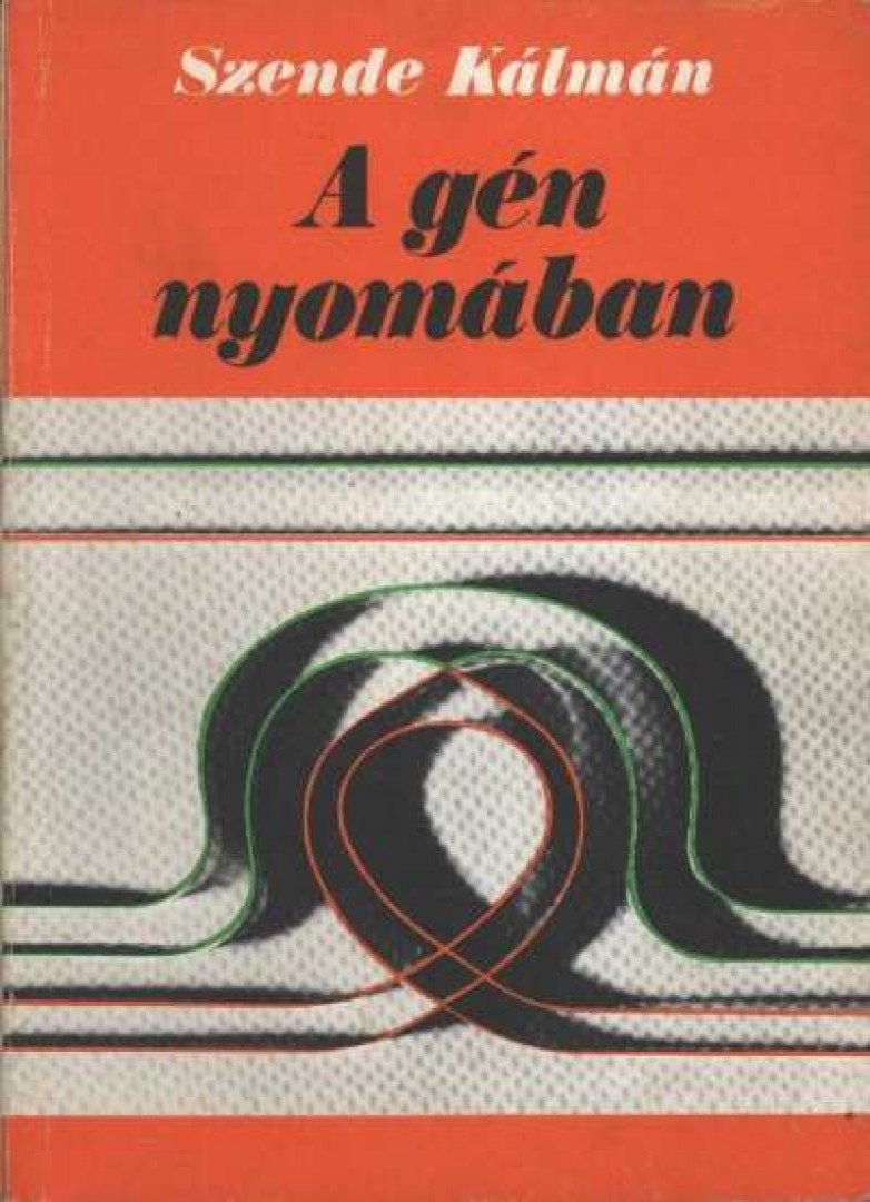 SZENDE KÁLMÁN - A gén nyomában [antikvár]