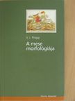 Vlagyimir Jakovlevics Propp - A mese morfológiája [antikvár]