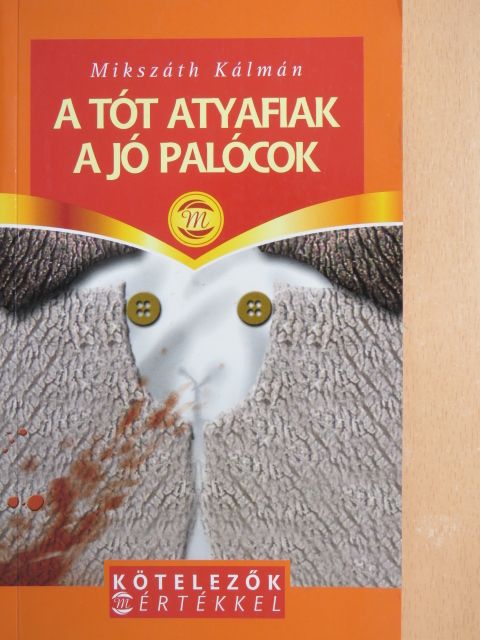 Mikszáth Kálmán - A tót atyafiak/A jó palócok [antikvár]
