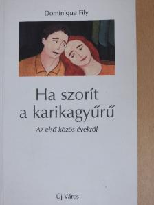 Dominique Fily - Ha szorít a karikagyűrű [antikvár]