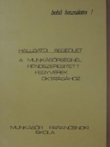 Angel János - Hallgatói segédlet a Munkásőrségnél rendszeresített fegyverek oktatásához [antikvár]