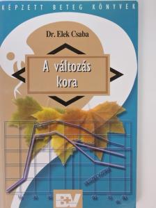 Dr. Elek Csaba - A változás kora [antikvár]
