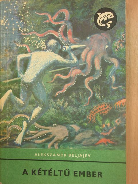 Alekszandr Beljajev - A kétéltű ember [antikvár]