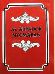Dümmerth Dezső - Az Árpádok nyomában [antikvár]