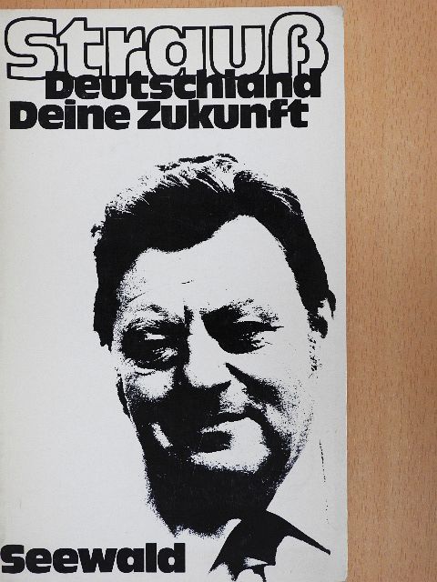Franz Josef Strauß - Deutschland - Deine Zukunft [antikvár]