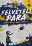 Balatoni József - Felvételi para - Stressz helyett tudatos tervezés - 17 inspiráló karrierút, 88 gyakorlat